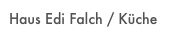 Haus Edi Falch / Küche